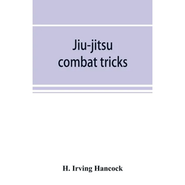 Jiu-jitsu combat tricks: Japanese feats of attack and defence in personal encounter