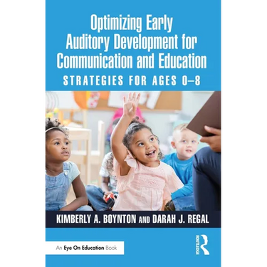 Optimizing Early Auditory Development for Communication and Education: Strategies for Ages 0-8