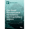 Clay-Based Pharmaceutical Formulations and Drug Delivery Systems