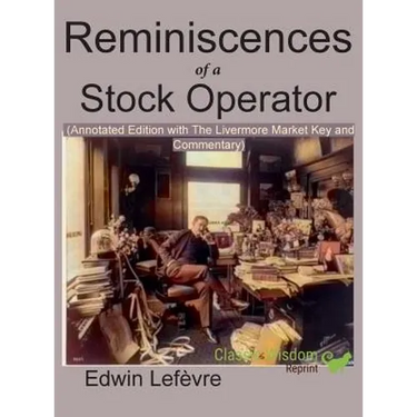 Reminiscences of a Stock Operator (Annotated Edition): with the Livermore Market Key and Commentary Included