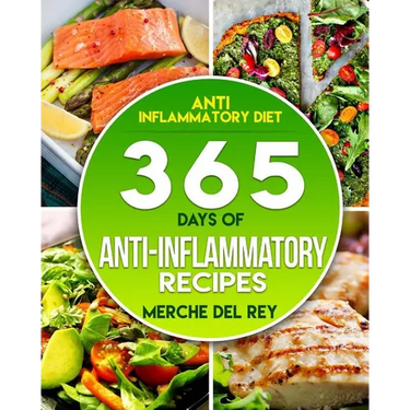 Anti-inflammatory Diet: 365 Days Of Anti-Inflammatory Recipes