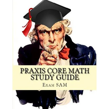 Praxis Core Math Study Guide: Praxis Core Math Study Guide: with Mathematics Workbook and Practice Tests Academic Skills for Educators (5732)