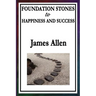Foundation Stones to Happiness and Success