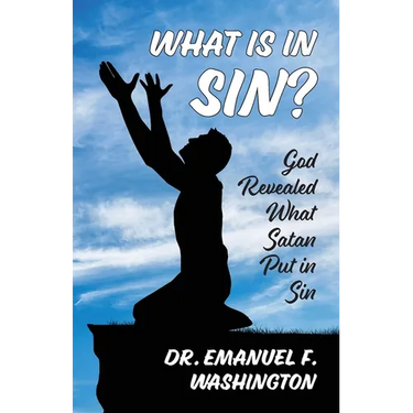 What Is In Sin?: God Revealed What Satan Put in Sin