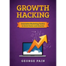 Growth Hacking: Innovative Marketing Tactics to grow faster and smarter