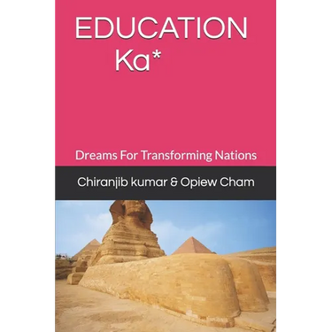 EDUCATION Ka*: Dreams For Transforming Nations