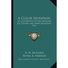 A Color Notation: An illustrated System Defining All Colors and Their Relations 1941