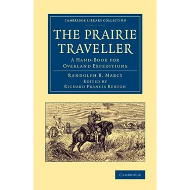 The Prairie Traveller: A Hand-Book for Overland Expeditions
