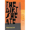 The Dirt She Ate: Selected and New Poems
