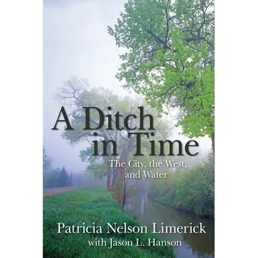 A Ditch in Time: The City, the West, and Water