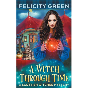 A Witch Through Time: A Scottish Witches Mystery
