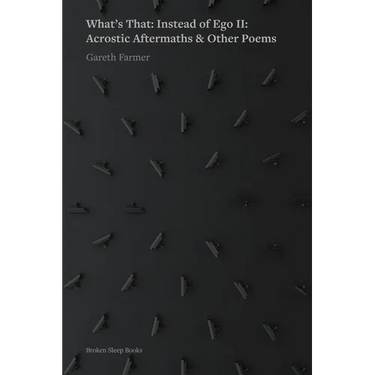 What's that: Instead of Ego II: Acrostic Aftermaths & Other Poems
