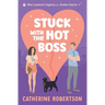 Stuck With The Hot Boss: A funny, swoony, little bit spicy, magical matchmaking romcom