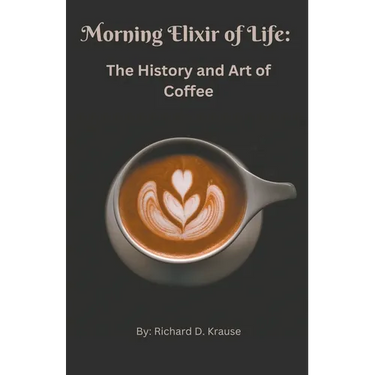 The Morning Elixir of Life: The History and Art of Coffee