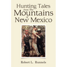 Hunting Tales from The Mountains of New Mexico