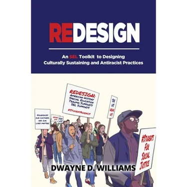 Redesign: An SEL Toolkit to Designing Culturally Sustaining and Antiracist Practices