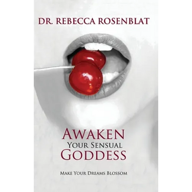 Awaken Your Sensual Goddess: Make Your Dreams Blossom
