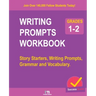 Writing Prompts Workbook - Grades 1-2: Story Starters, Writing Prompts, Grammar and Vocabulary.
