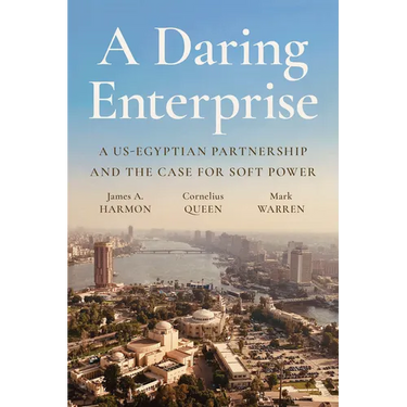 A Daring Enterprise: A Us-Egyptian Partnership and the Case for Soft Power