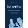 Brainspotting with Children and Adolescents: An attuned treatment approach for effective brain-body healing