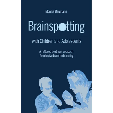 Brainspotting with Children and Adolescents: An attuned treatment approach for effective brain-body healing