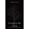 Living in the Dark: A short story collection