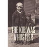 The Kid Was a Hustler