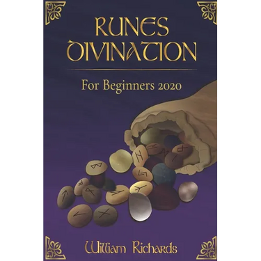 RUNES DIVINATION For Beginners 2020: Reading Runes, Magic, the Elder Futhark Runes