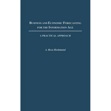 Business and Economic Forecasting for the Information Age: A Practical Approach