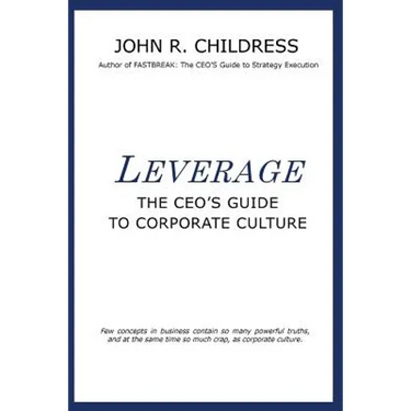 Leverage: The CEO's Guide to Corporate Culture