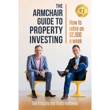 The Armchair Guide to Property Investing: How to Retire on $2000 a Week