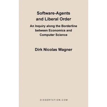 Software-Agents and Liberal Order: An Inquiry Along the Borderline Between Economics and Computer Science