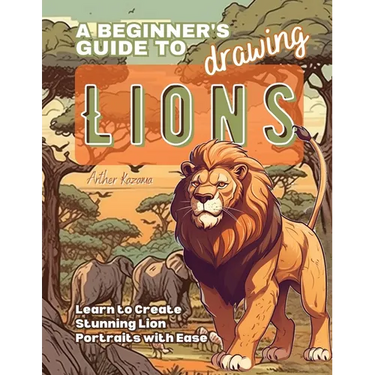 A Beginner's Guide to Drawing Lions: Learn to Create Stunning Lion Portraits with Ease