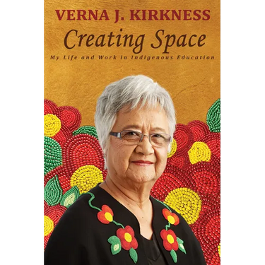 Creating Space: My Life and Work in Indigenous Education