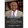 Overcoming the spirit of DIOTREPHES