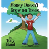 Money Doesn't Grow On Trees