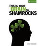 This Is Your Brain on Shamrocks