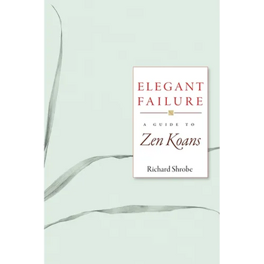 Elegant Failure: A Guide to Zen Koans