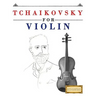 Tchaikovsky for Violin: 10 Easy Themes for Violin Beginner Book