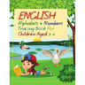 English Alphabets and Numbers Tracing Book for Children Aged 3 - 6: A cute book for your little kid/child (Age 3+) to help him/her learn the alphabets