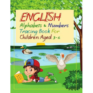 English Alphabets and Numbers Tracing Book for Children Aged 3 - 6: A cute book for your little kid/child (Age 3+) to help him/her learn the alphabets