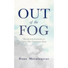 Out of the Fog: Moving From Confusion to Clarity After Narcissistic Abuse