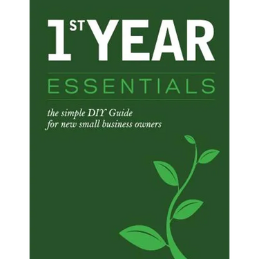 1st Year Essentials: - A Simple DIY Guide for New Small Business Owners