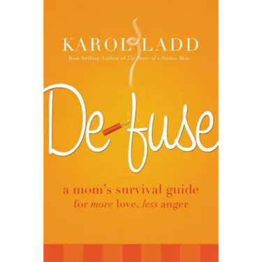 Defuse: A Mom's Survival Guide for More Love, Less Anger