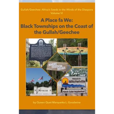 A Place Fa We: Gullah/Geechee: Africa's Seeds in the Winds of the Diaspora Volume 6