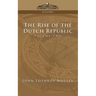 The Rise of the Dutch Republic - Volume 2
