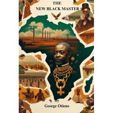 The New Black Master: The Unseen Chains of Post-Independence Africa