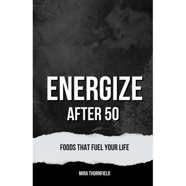 Energize After 50: Foods That Fuel Your Life