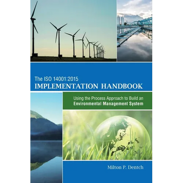 The ISO 14001: 2015 Implementation Handbook: Using the Process Approach to Build an Environmental Management System