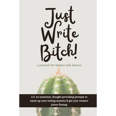 Just Write Bitch: a journal for badass lady bosses